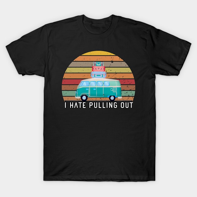 I Hate Pulling Out Trip Vintage T-Shirt by jamai27